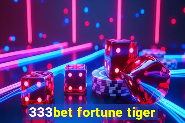 333bet fortune tiger